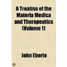 A Treatise Of The Materia Medica And Therapeutics (Volume 1) door John Eberle