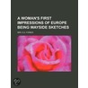 A Woman's First Impressions Of Europe Being Wayside Sketches door Mrs E.a. Forbes