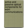 Active And Passive Optical Components For Wdm Communications door Yasutake Ohishi