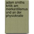 Adam Smiths Kritik Am Merkantilismus Und An Der Physiokratie