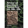 Advances And Innovations In American Daily Life, 1600s-1930s door Ernie Gross