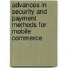 Advances In Security And Payment Methods For Mobile Commerce by Unknown