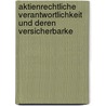 Aktienrechtliche Verantwortlichkeit Und Deren Versicherbarke by Markus Haefeli