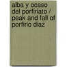 Alba y ocaso del Porfiriato / Peak and Fall of Porfirio Diaz by Luis Gonzalez Gonzalez
