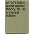 Alfred's Basic Piano Course Theory, Bk 1A: Universal Edition