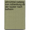 Altmühltal-Radweg Von Rothenburg Ob Der Tauber Nach Kelheim door Karin Hornberg