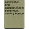 Assimilation And Acculturation In Seventeenth Century Europe door Dr David Stewart