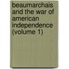 Beaumarchais And The War Of American Independence (Volume 1) door Professor Elizabeth Sarah Kite