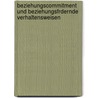 Beziehungscommitment Und Beziehungsfrdernde Verhaltensweisen door Iris Neunhoeffer