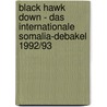 Black Hawk Down - Das Internationale Somalia-Debakel 1992/93 door Dirk Spilker