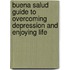 Buena Salud Guide To Overcoming Depression And Enjoying Life