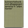 Buhnenrhethorik Und Alltagsjargon - Sprache In "Papa Hamlet" door Claudia Konig