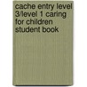 Cache Entry Level 3/Level 1 Caring For Children Student Book door Penny Tassoni