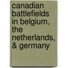 Canadian Battlefields In Belgium, The Netherlands, & Germany door Terry Copp