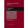 Catheterization Hemodynamics, An Issue Of Cardiology Clinics by Michael Lim