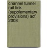 Channel Tunnel Rail Link (supplementary Provisions) Act 2008 by Great Britain