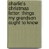 Charlie's Christmas Letter: Things My Grandson Ought To Know