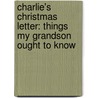 Charlie's Christmas Letter: Things My Grandson Ought To Know door A. Kingsley Weatherhead