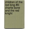 Children Of The Red King #8: Charlie Bone And The Red Knight door Jenny Nimmo