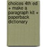 Choices 4th Ed + Make a Paragraph Kit + Paperback Dictionary