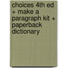 Choices 4th Ed + Make a Paragraph Kit + Paperback Dictionary by Kate Mangelsdorf