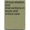 Clinical Wisdom And Interventions In Acute And Critical Care door Patricia Hooper-Kyriakidis