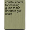 Coastal Charts for Cruising Guide to the Northern Gulf Coast door Claiborne S. Young