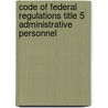 Code of Federal Regulations Title 5 Administrative Personnel by Federal Register Office