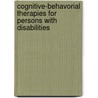 Cognitive-Behavorial Therapies For Persons With Disabilities by Cynthia Radnitz