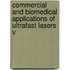 Commercial And Biomedical Applications Of Ultrafast Lasers V