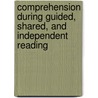 Comprehension During Guided, Shared, and Independent Reading door Patricia M. Cunningham