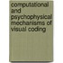 Computational And Psychophysical Mechanisms Of Visual Coding