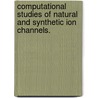 Computational Studies Of Natural And Synthetic Ion Channels. door Ekta Khurana