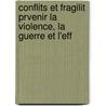 Conflits Et Fragilit Prvenir La Violence, La Guerre Et L'Eff door Publishing Oecd Publishing