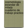 Cosmetologia Estandar De Milady Cuaderno De Trabajo Practico door Milady Milady