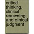 Critical Thinking, Clinical Reasoning, And Clinical Judgment