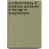 A Cultural History Of Childhood And Family In The Age Of Enlightenment