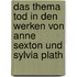 Das Thema Tod In Den Werken Von Anne Sexton Und Sylvia Plath