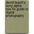 David Busch's Sony Alpha Nex-5N Guide To Digital Photography