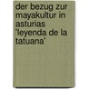 Der Bezug Zur Mayakultur In Asturias 'Leyenda De La Tatuana' door Anonym