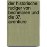 Der Historische Rudiger Von Bechelaren Und Die 37. Aventiure door Franziska Irsigler