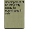 Development Of An Infectivity Assay For Noroviruses In Cells door T. Straub
