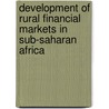 Development Of Rural Financial Markets In Sub-Saharan Africa door Sabapathy Thillairajah
