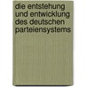 Die Entstehung Und Entwicklung Des Deutschen Parteiensystems door Simone Gier