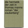 Die Hermetik Der Zeit In Thomas Manns Roman "Der Zauberberg" door Simon Geraedts