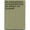 Die Philosophische Menschenkenntnis Bei Wilhelm Von Humboldt door Kerstin Schatzig