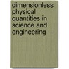 Dimensionless Physical Quantities In Science And Engineering door Josef Kunes