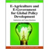 E-Agriculture and E-Government for Global Policy Development by Vesper Owei