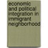 Economic And Political Integration In Immigrant Neighborhood