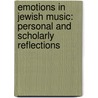 Emotions In Jewish Music: Personal And Scholarly Reflections by Jonathan L. Friedmann